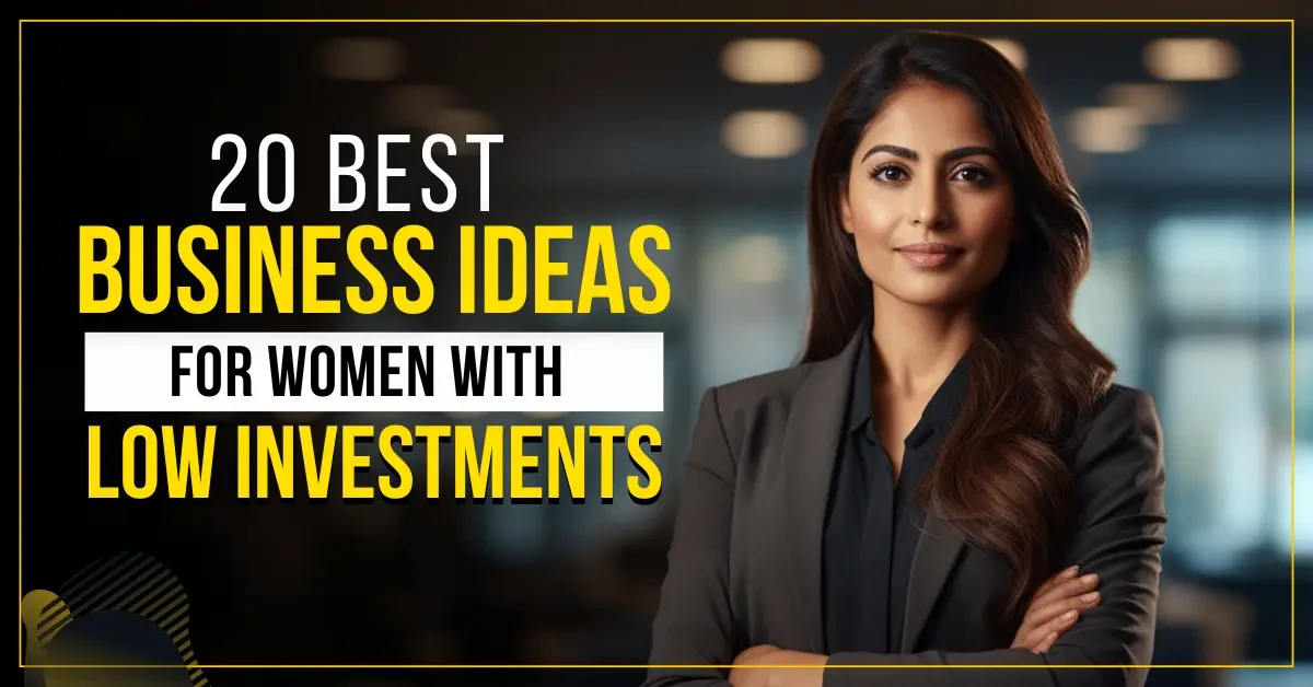 20 Business for Ladies with Low Investment to Start In India